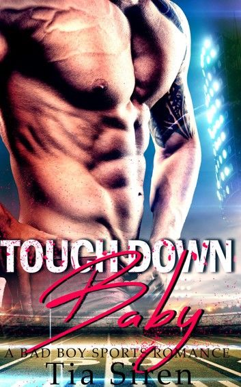 Touchdown Baby: A Bad Boy Sports Romance