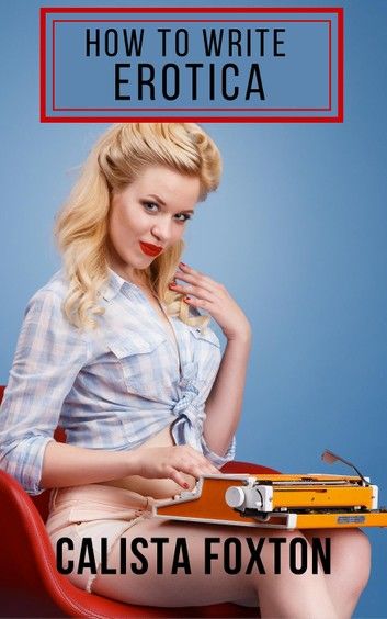 How to Write Erotica