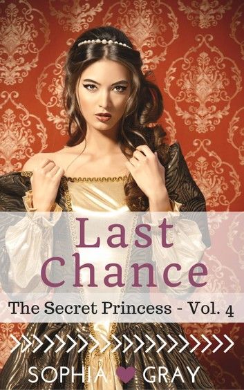 Last Chance (The Secret Princess - Vol. 4)