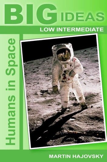Humans in Space (Big Ideas: Low Intermediate)