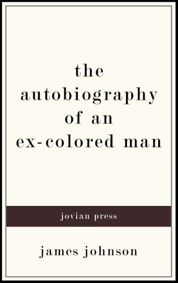 The Autobiography of an Ex-Colored Man