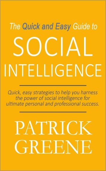 The Quick and Easy Guide to Social Intelligence