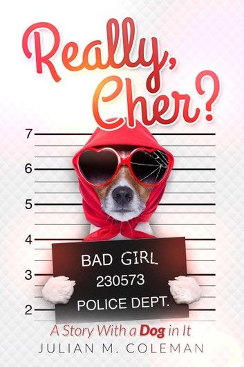 Really, Cher? A Story With a Dog in It