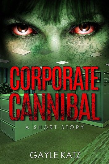 Corporate Cannibal: A Short Zombie Story