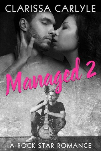Managed 2: A Rock Star Romance