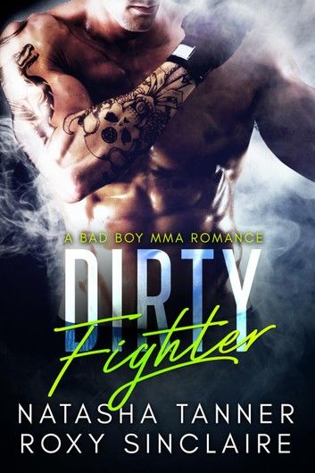 Dirty Fighter: A Bad Boy MMA Romance