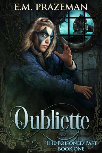 Oubliette: The Poisoned Past Book One