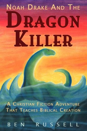 Noah Drake And The Dragon Killer: A Christian Fiction Adventure