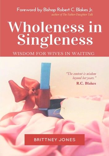 Wholeness in Singleness: Wisdom for Wives in Waiting