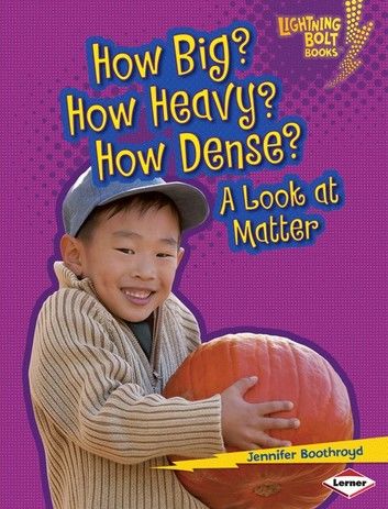 How Big? How Heavy? How Dense?