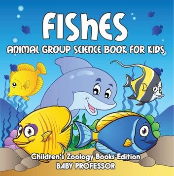 Fishes: Animal Group Science Book For Kids | Children\