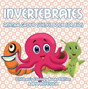 Invertebrates: Animal Group Science Book For Kids | Children\