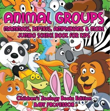 Animal Groups (Mammals, Reptiles, Amphibians & More): Jumbo Science Book for Kids | Children\