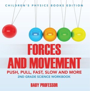 Forces and Movement (Push, Pull, Fast, Slow and More): 2nd Grade Science Workbook | Children\