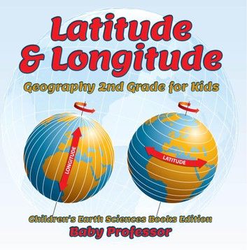 Latitude & Longitude: Geography 2nd Grade for Kids | Children\