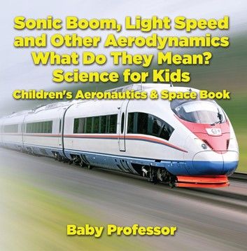 Sonic Boom, Light Speed and other Aerodynamics - What Do they Mean? Science for Kids - Children\