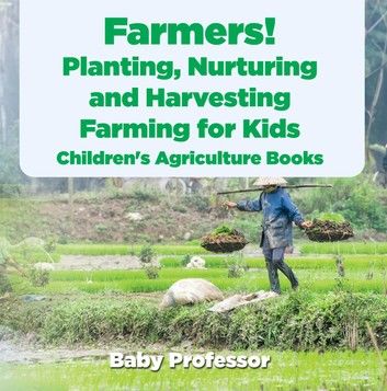 Farmers! Planting, Nurturing and Harvesting, Farming for Kids - Children\