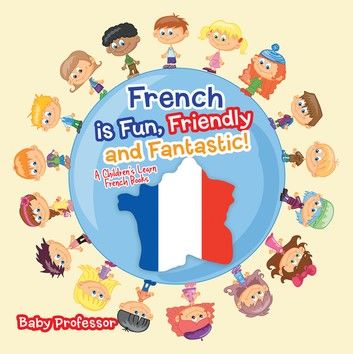 French is Fun, Friendly and Fantastic! | A Children\