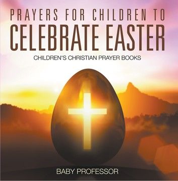 Prayers for Children to Celebrate Easter - Children\