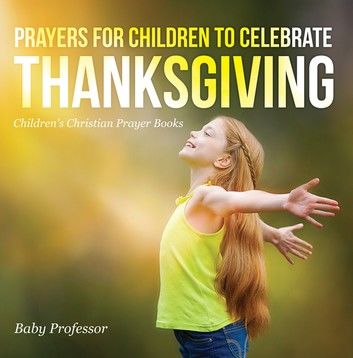 Prayers for Children to Celebrate Thanksgiving - Children\