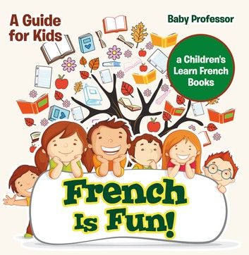 French Is Fun! A Guide for Kids | a Children\