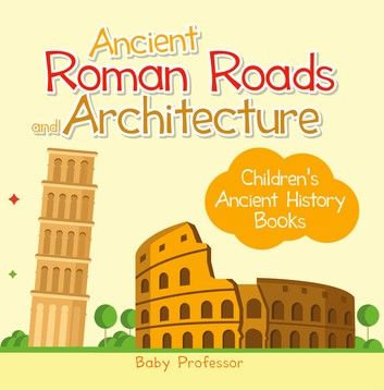 Ancient Roman Roads and Architecture-Children\