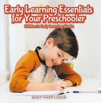 Early Learning Essentials for Your Preschooler - Children\