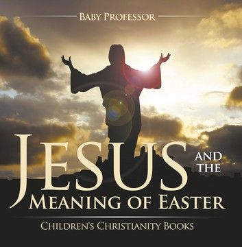 Jesus and the Meaning of Easter | Children\