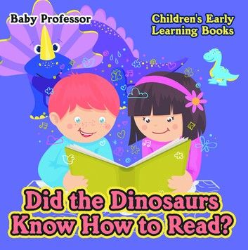 Did the Dinosaurs Know How to Read? - Children\