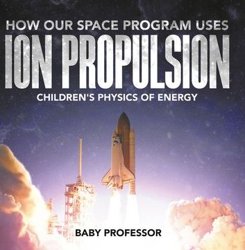 How Our Space Program Uses Ion Propulsion | Children\