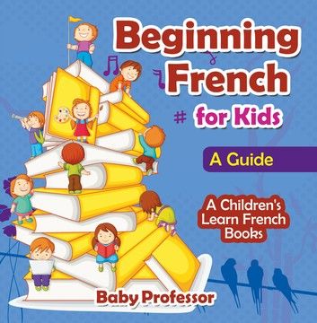 Beginning French for Kids: A Guide | A Children\