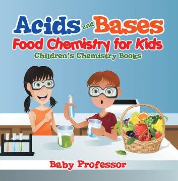 Acids and Bases - Food Chemistry for Kids | Children\