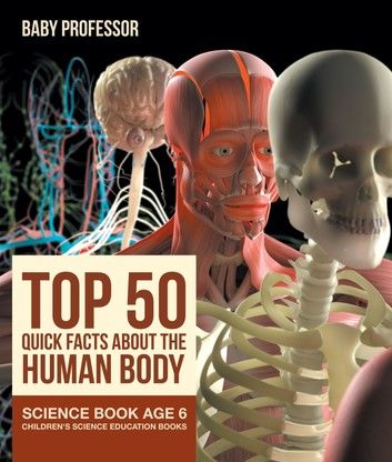 Top 50 Quick Facts About the Human Body - Science Book Age 6 | Children\