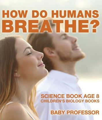 How Do Humans Breathe? Science Book Age 8 | Children\