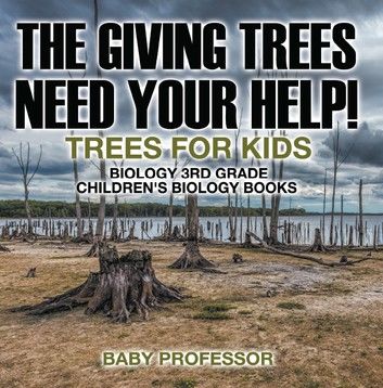 The Giving Trees Need Your Help! Trees for Kids - Biology 3rd Grade | Children\