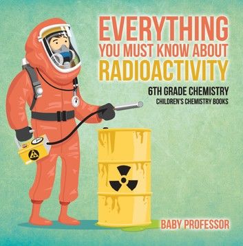 Everything You Must Know about Radioactivity 6th Grade Chemistry | Children\