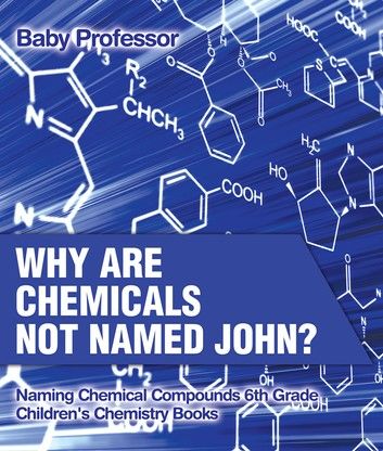 Why Are Chemicals Not Named John? Naming Chemical Compounds 6th Grade | Children\