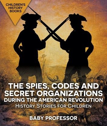 The Spies, Codes and Secret Organizations during the American Revolution - History Stories for Children | Children\