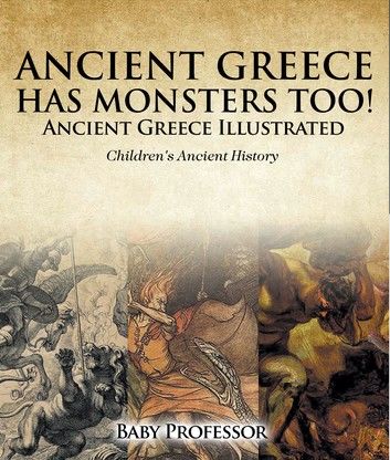 Ancient Greece Has Monsters Too! Ancient Greece Illustrated | Children\