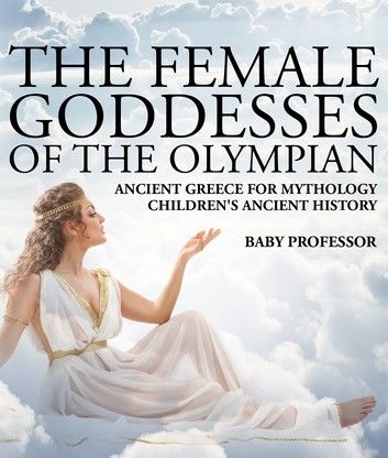 The Female Goddesses of the Olympian - Ancient Greece for Mythology | Children\