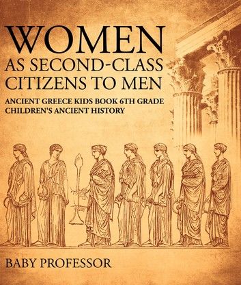 Women As Second-Class Citizens to Men - Ancient Greece Kids Book 6th Grade | Children\