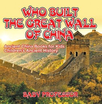 Who Built The Great Wall of China? Ancient China Books for Kids | Children\