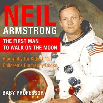 Neil Armstrong : The First Man to Walk on the Moon - Biography for Kids 9-12 | Children\