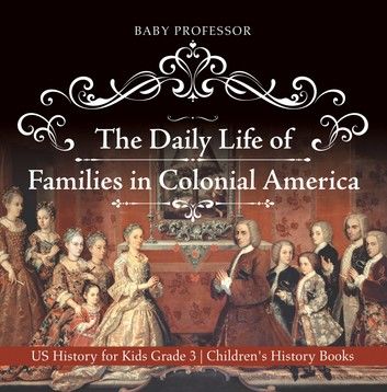 The Daily Life of Families in Colonial America - US History for Kids Grade 3 | Children\