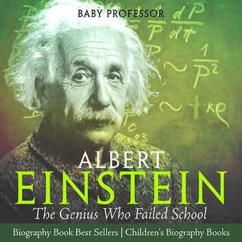 Albert Einstein : The Genius Who Failed School - Biography Book Best Sellers | Children\