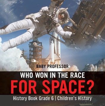 Who Won in the Race for Space? History Book Grade 6 | Children\