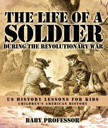 The Life of a Soldier During the Revolutionary War - US History Lessons for Kids | Children\