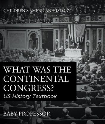 What was the Continental Congress? US History Textbook | Children\