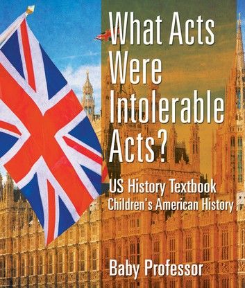 What Acts Were Intolerable Acts? US History Textbook | Children\