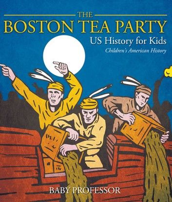 The Boston Tea Party - US History for Kids | Children\